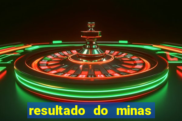 resultado do minas cap hoje